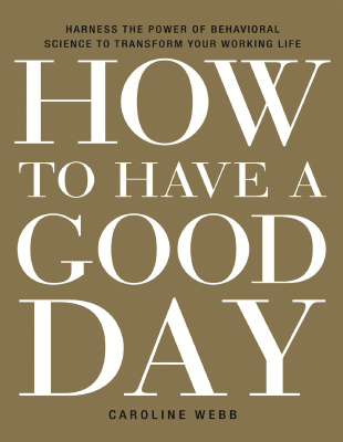 How to Have a Good Day - Caroline Webb.pdf
